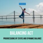 Read more about the article Balancing Act: Progressions of Static and Dynamic Balance