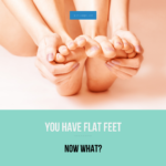 Read more about the article You’ve been told you have flat feet. Now what?