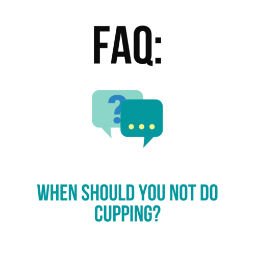 when should you not do cupping