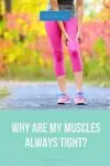 Read more about the article Why Are My Muscles Always Tight?